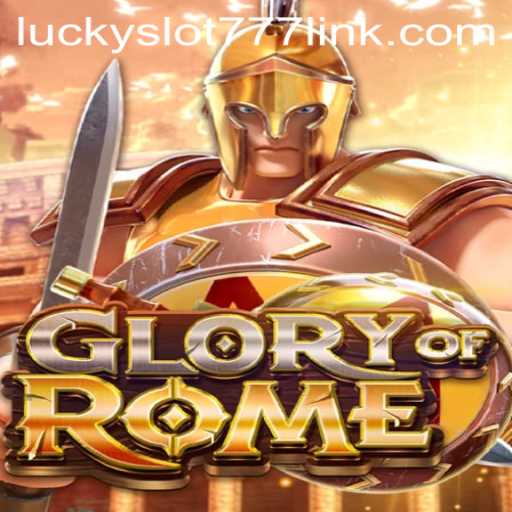 Exploring the Fascinating World of GloryofRome and Lucky Slot 777 Link