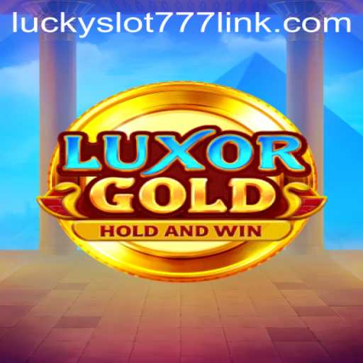 Discover the Thrills of LuxorGold: Dive into the World of Lucky Slot 777 Link